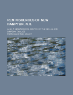 Reminiscences of New Hampton, N.H.: Also a Genealogical Sketch of the Kelley and Simpson Families