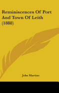 Reminiscences Of Port And Town Of Leith (1888) - Martine, John