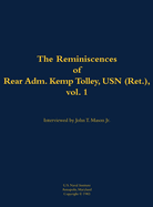 Reminiscences of Rear Admiral Kemp Tolley, USN (Ret.), vol 1