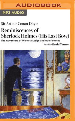 Reminiscences of Sherlock Holmes: His Last Bow - Doyle, Arthur Conan, Sir, and Timson, David (Read by)