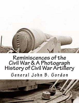 Reminiscences of the Civil War & A Photograph History of Civil War Artillery - Lee, General Stephen D (Introduction by), and Mitchell, J (Photographer), and Smith, Frances Gordon