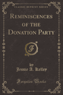 Reminiscences of the Donation Party (Classic Reprint)