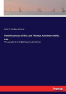 Reminiscences of the Late Thomas Assheton Smith, esq.: The pursuits of an English Country Gentleman