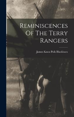 Reminiscences Of The Terry Rangers - James Knox Polk Blackburn (Creator)