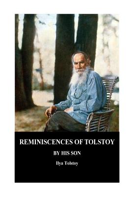 Reminiscences of Tolstoy By His Son - Tolstoy, Ilya