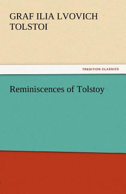 Reminiscences of Tolstoy - Tolstoi, Graf Ilia Lvovich