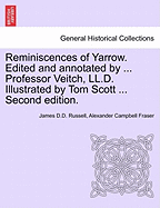 Reminiscences of Yarrow. Edited and Annotated by ... Professor Veitch, LL.D. Illustrated by Tom Scott ... Second Edition.
