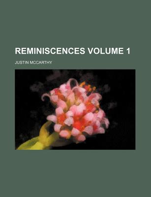 Reminiscences Volume 1 - McCarthy, Justin