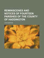 Reminiscenes and Notices of Fourteen Parishes of the County of Haddington