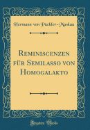 Reminiscenzen F?r Semilasso Von Homogalakto (Classic Reprint)