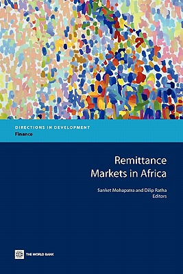 Remittance Markets in Africa - Mohapatra, Sanket (Editor), and Ratha, Dilip (Editor)