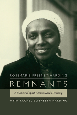 Remnants: A Memoir of Spirit, Activism, and Mothering - Freeney Harding, Rosemarie, and Harding, Rachel Elizabeth