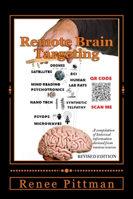Remote Brain Targeting - Evolution of Mind Control in USA: A Compilation of Historical Information Derived from Various Sources - Pittman, Renee