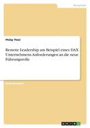 Remote Leadership am Beispiel eines DAX Unternehmens. Anforderungen an die neue F?hrungsrolle