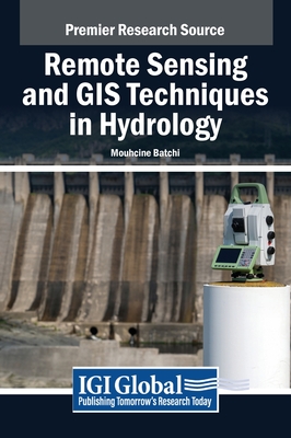 Remote Sensing and GIS Techniques in Hydrology - Batchi, Mouhcine (Editor), and Moumane, Adil (Editor)