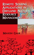 Remote Sensing Applications in Dryland Natural Reesource Management