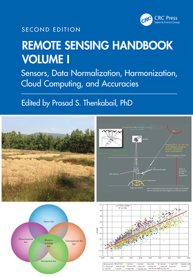 Remote Sensing Handbook, Volume I: Sensors, Data Normalization, Harmonization, Cloud Computing, and Accuracies - Thenkabail, Prasad S (Editor)