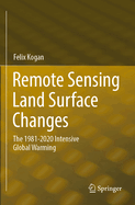 Remote Sensing Land Surface Changes: The 1981-2020 Intensive Global Warming