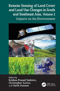 Remote Sensing of Land Cover and Land Use Changes in South and Southeast Asia, Volume 2: Impacts on the Environment
