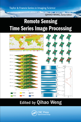 Remote Sensing Time Series Image Processing - Weng, Qihao (Editor)