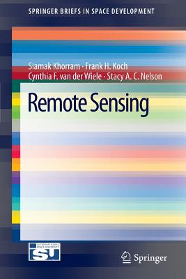 Remote Sensing - Khorram, Siamak, and Koch, Frank H, and Van Der Wiele, Cynthia F