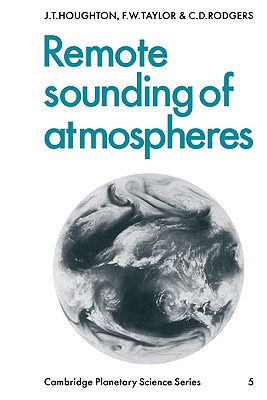 Remote Sounding of Atmospheres - Houghton, J. T., and Taylor, F. W., and Rodgers, C. D.