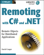 Remoting with C# and .Net: Remote Objects for Distributed Applications - Conger, David