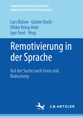 Remotivierung in der Sprache: Auf der Suche nach Form und Bedeutung - B?low, Lars (Editor), and Koch, G?nter (Editor), and Krieg-Holz, Ulrike (Editor)