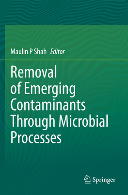 Removal of Emerging Contaminants Through Microbial Processes - Shah, Maulin P (Editor)