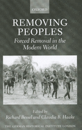 Removing Peoples: Forced Removal in the Modern World