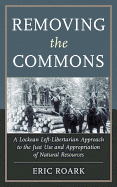 Removing the Commons: A Lockean Left-libertarian Approach to the Just Use and Appropriation of Natural Resources