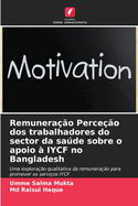 Remunera??o Perce??o dos trabalhadores do sector da sade sobre o apoio ? IYCF no Bangladesh