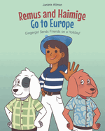 Remus and Haimige Go to Europe: Gingergirl Sends Friends on a Holiday!