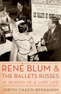 Ren Blum and The Ballets Russes: In Search of a Lost Life