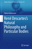 Ren Descartes's Natural Philosophy and Particular Bodies