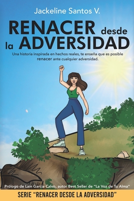 Renacer Desde La Adversidad - de Los Angeles Perez, Mar?a (Editor), and Rodriguez, M?nica (Illustrator), and Santos V, Jackeline