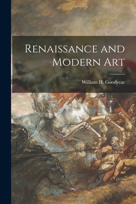 Renaissance and Modern Art - Goodyear, William H (William Henry) (Creator)