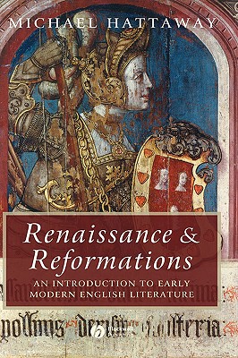 Renaissance and Reformations: An Introduction to Early Modern English Literature - Hattaway, Michael