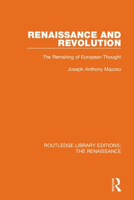 Renaissance and Revolution: The Remaking of European Thought - Mazzeo, Joseph Anthony