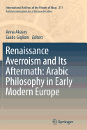 Renaissance Averroism and Its Aftermath: Arabic Philosophy in Early Modern Europe