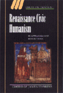 Renaissance Civic Humanism: Reappraisals and Reflections