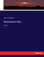 Renaissance in Italy: Vol. 3