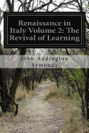 Renaissance in Italy Volume 2: The Revival of Learning