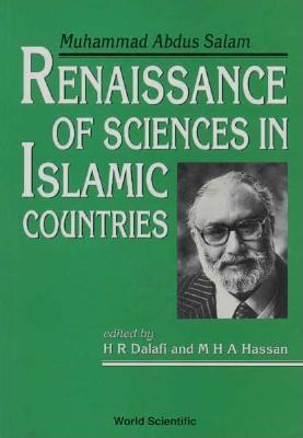 Renaissance of Sciences in Islamic Countries: Muhammad Abdus Salam - Dalafi, H R (Editor), and Hassan, M H a (Editor)