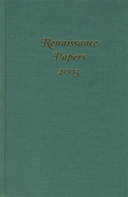 Renaissance Papers 2003 - Cobb, Christopher (Editor), and Hester, M Thomas (Editor), and Landau, Aaron (Contributions by)