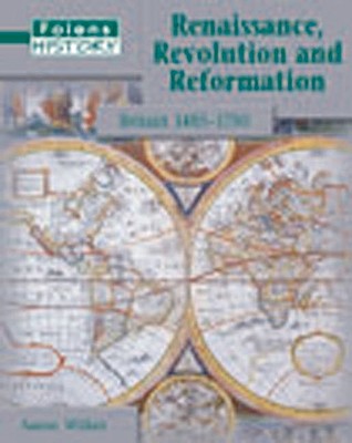 Renaissance, Revolution and Reformation: Student Book - Wilkes, Aaron