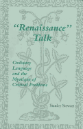 Renaissance Talk: Ordinary Language and the Mystique of Critical Problems - Stewart, Stanley