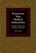 Renaissance Texts, Medieval Subjectivities: Rethinking Petrarchan Desire from Wyatt to Shakespeare