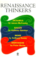 Renaissance Thinkers: Erasmus, Bacon, More, and Montaigne - McConica, James, and Quinton, Anthony, and Kenny, Anthony