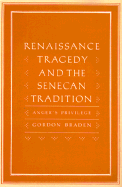 Renaissance Tragedy and the Senecan Tradition: Anger's Privilege